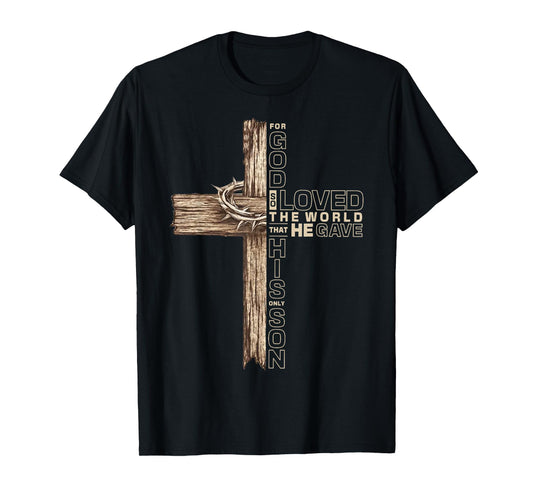 For God So Loved the World That He Gave His Only Son T-Shirt