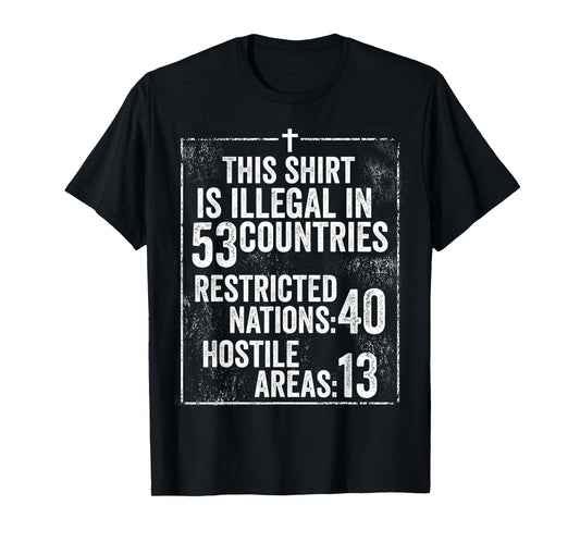 Funny This Shirt Is Illegal In 53 Countries Gift Men Women T-Shirt