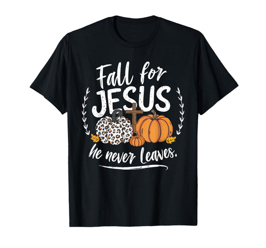 Fall for Jesus He Never Leaves Christian Autumn Thanksgiving T-Shirt