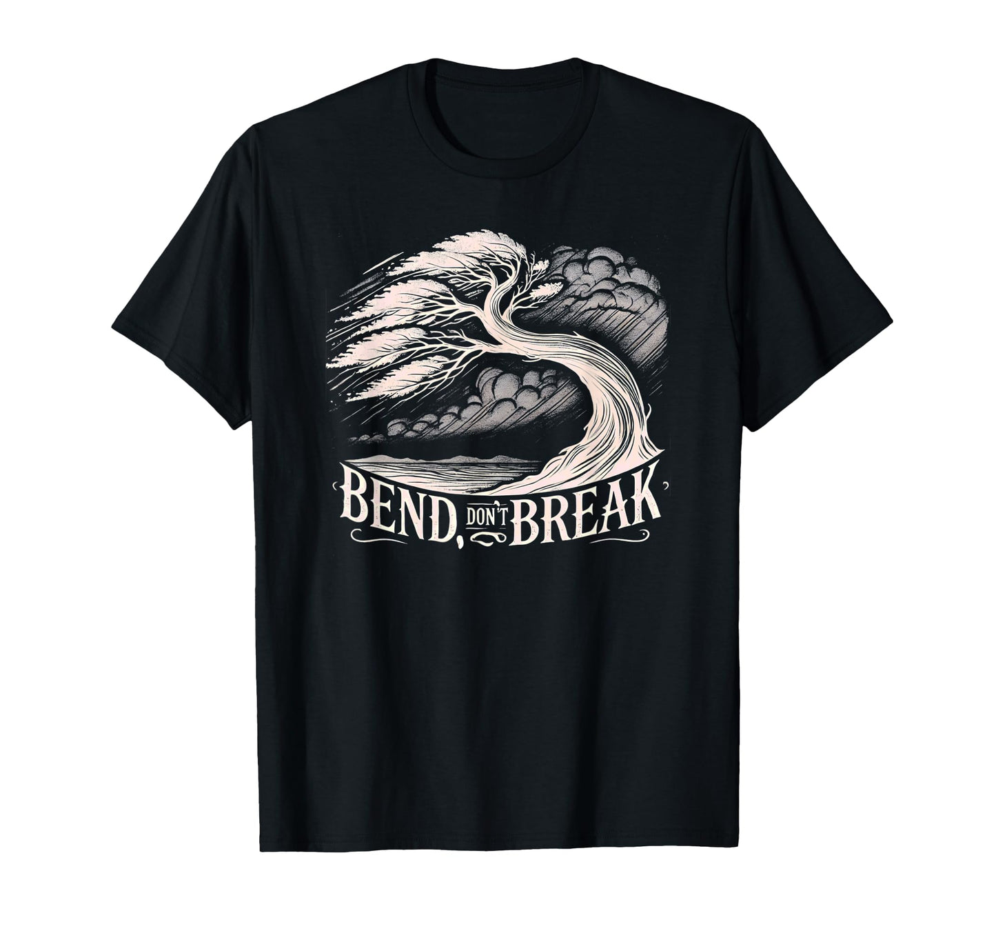 Bend Don't Break - Tree Graphic Resilience & Strength Quote T-Shirt