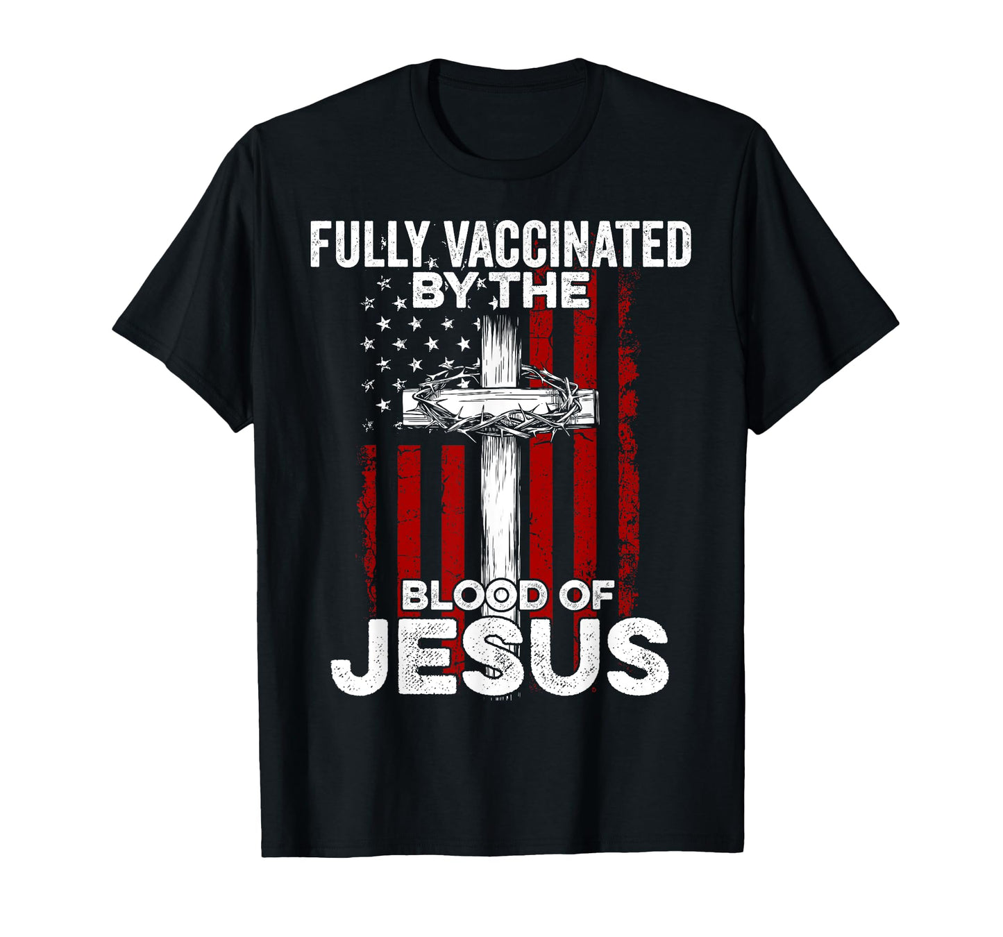 Fully Vaccinated By The Blood Of Jesus Christian USA Flag T-Shirt