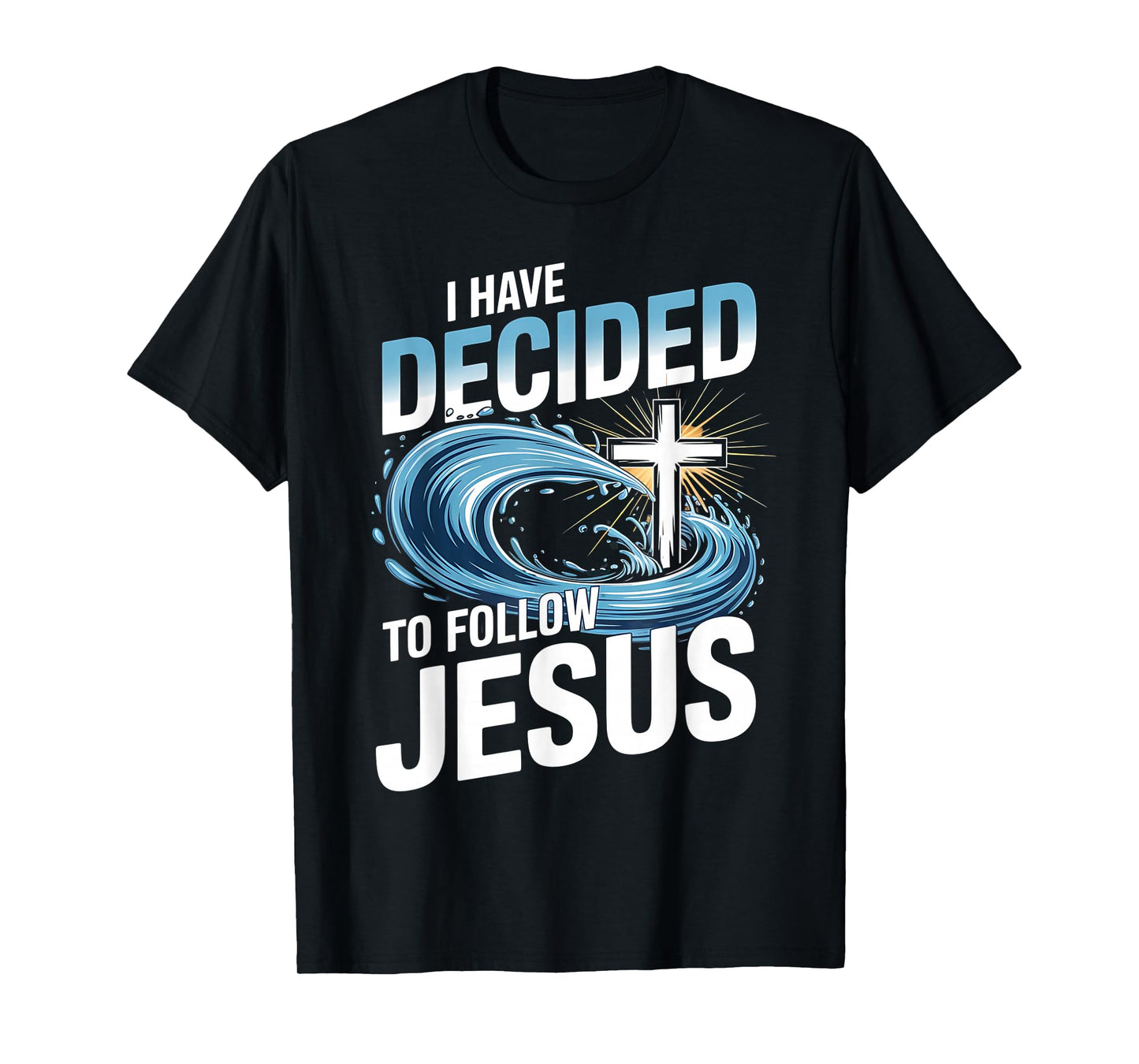 I Have Decided to Follow Jesus Cross Water Wave Baptism T-Shirt