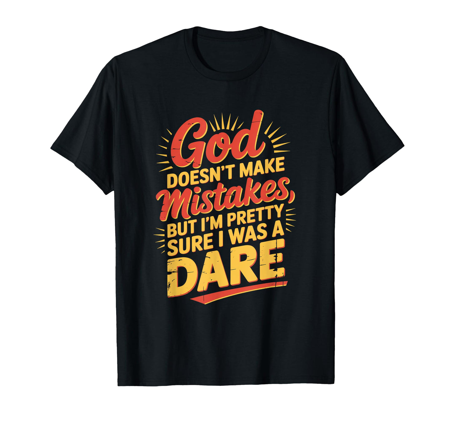 God Doesn't Make Mistakes Humor Quote T-Shirt
