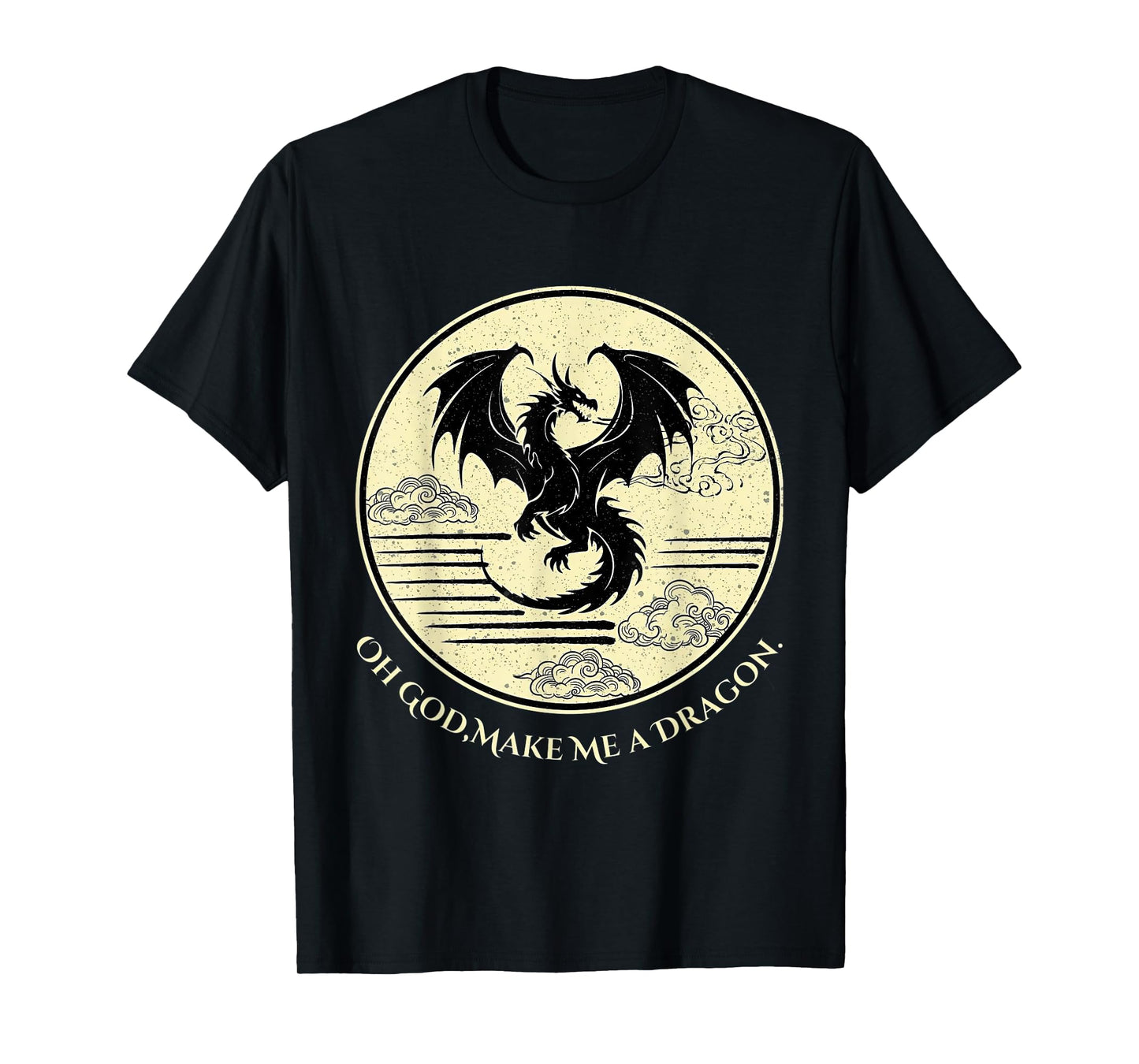 OH GOD Make ME A Dragon T-Shirt