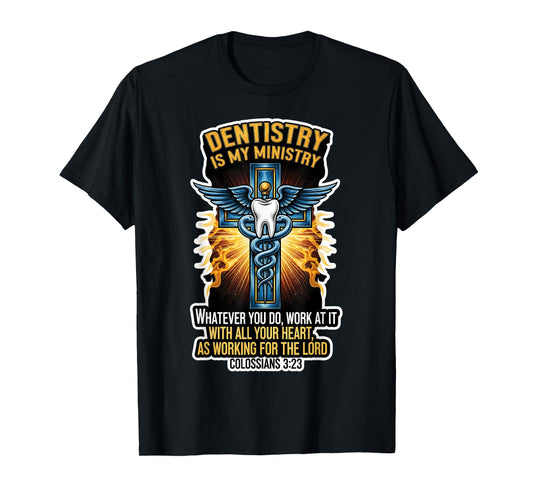 Christian Dentist Dentistry is My Ministry Jesus Bible Verse T-Shirt