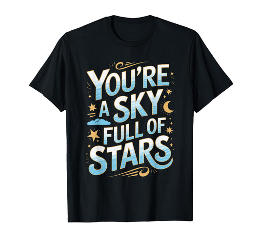 You’re a Sky Full of Stars Quote Design T-Shirt