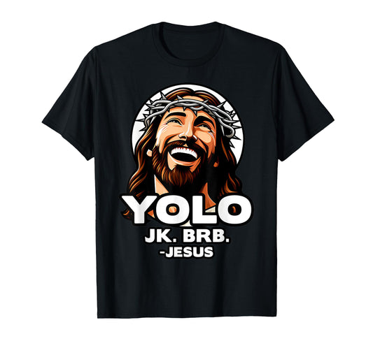 Yolo Jk Brb Jesus Funny Easter Day Ressurection Christians T-Shirt