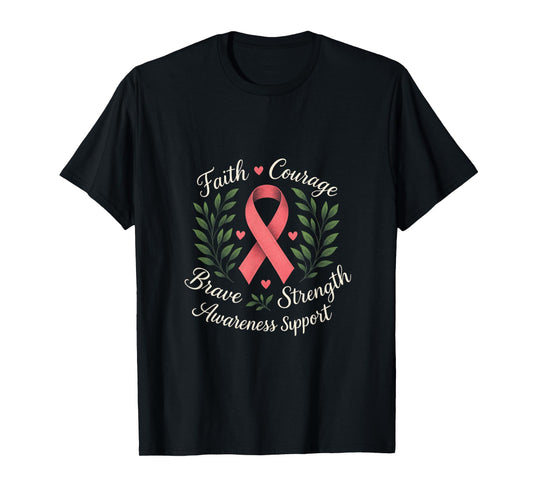 Faith Courage Brave Strength - Breast Cancer Ribbon T-Shirt
