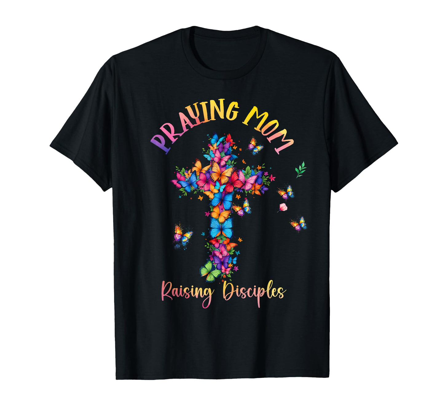 Praying Mom Raising Disciples Cross Christian Mother's Day T-Shirt
