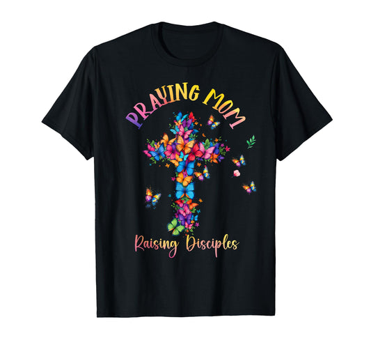 Praying Mom Raising Disciples Cross Christian Mother's Day T-Shirt