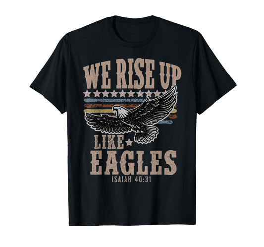 We rise up Wings like Eagles Bible Verse Love Like Jesus T-Shirt