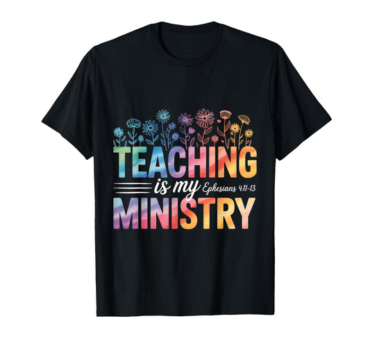 Teaching is My Ministry Ephesians Floral Faith for Teachers T-Shirt