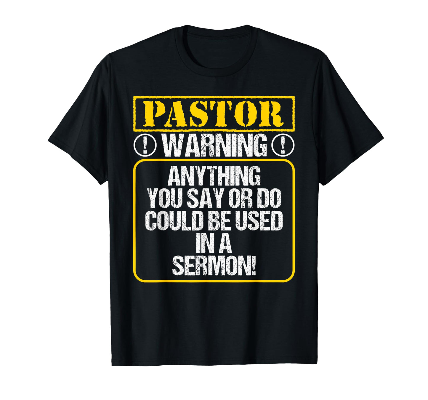 Anything You Say or Do Could Be Used In A Sermon - Pastor T-Shirt