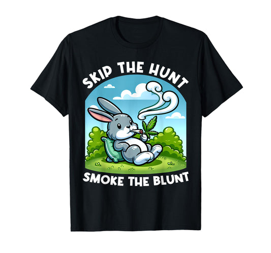 Funny Happy 420 Easter Skip The Hunt Smoke The Blunt Bunny T-Shirt
