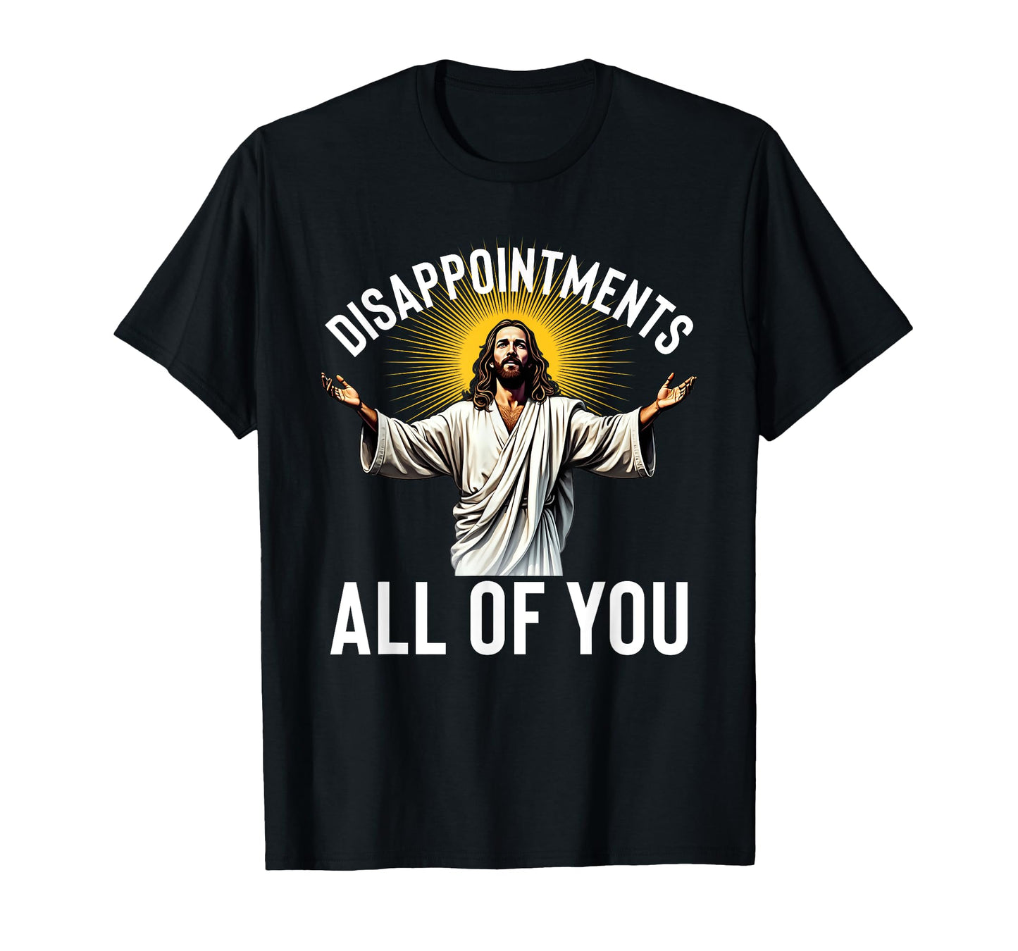Disappointments All Of You Funny Jesus Christian Faith Meme T-Shirt