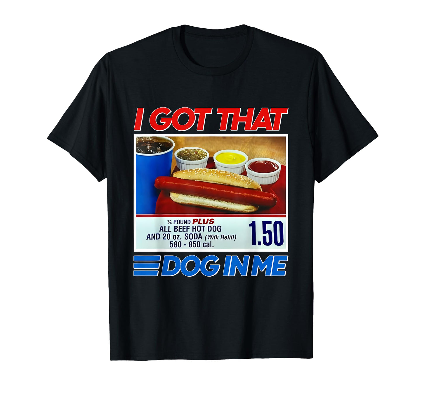 I Got That Dog In Me Funny Hotdog Meme Viral Quote Men Women Kids T-Shirt