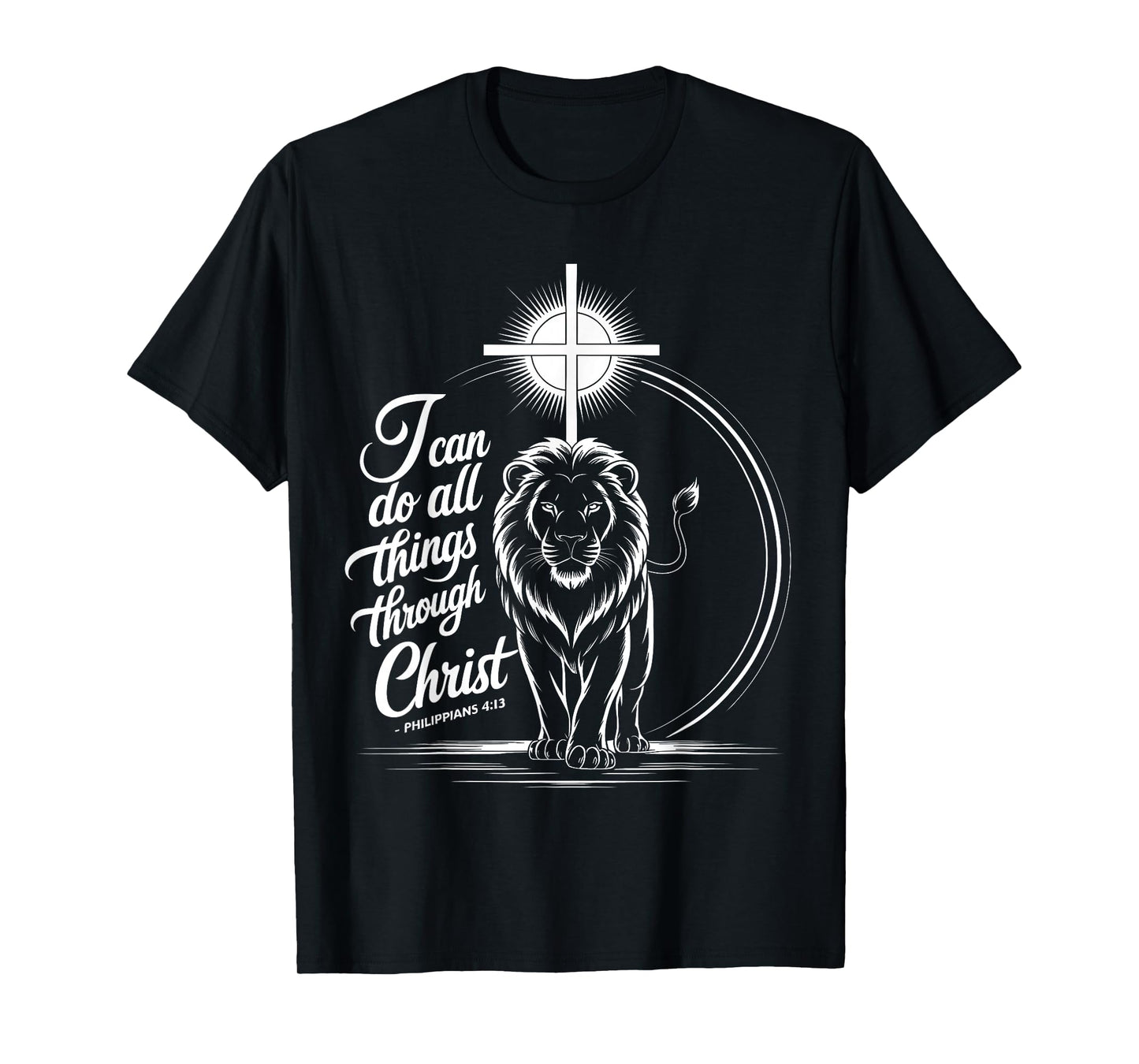 I Can Do All Things Through Christ Philippians 4:13 T-Shirt