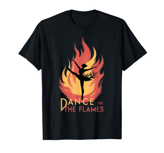 Dance in the Flames Ballet Dance T-Shirt