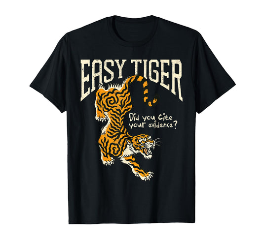 Easy Tiger Did You Cite Your Evidence Vintage Funny Teacher T-Shirt