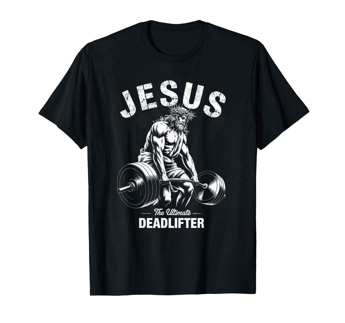 Jesus The Ultimate Deadlifter Funny Christian Gym T-Shirt