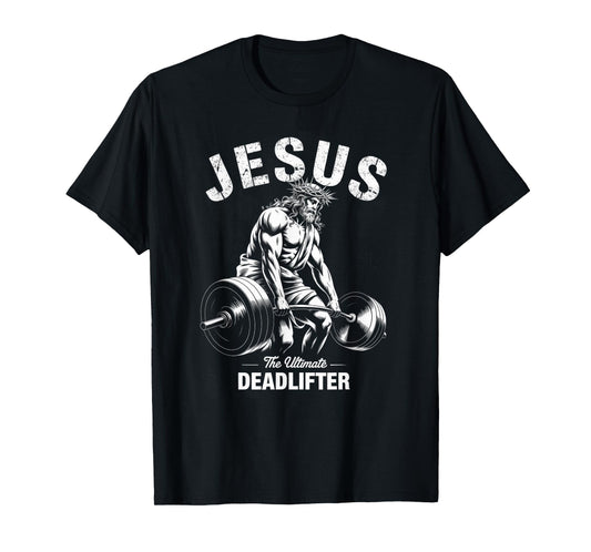 Jesus The Ultimate Deadlifter Funny Christian Gym T-Shirt