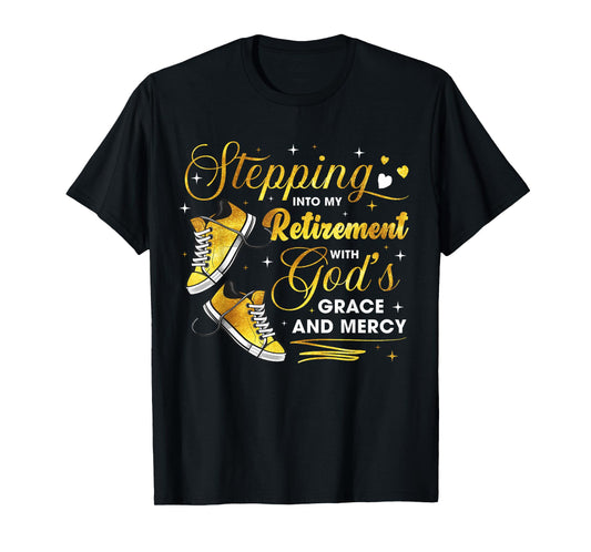Stepping Into My Retirement with God's Grace and Mercy T-Shirt