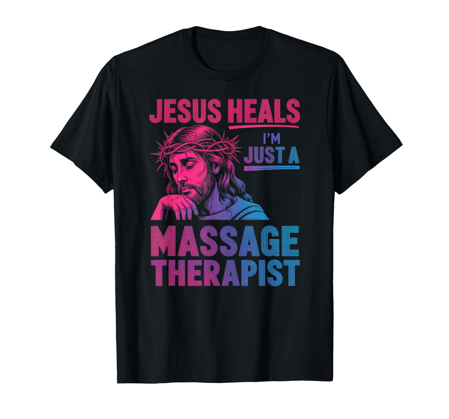 Jesus Heals I Am Just A Massage Therapist Lending My Hand T-Shirt