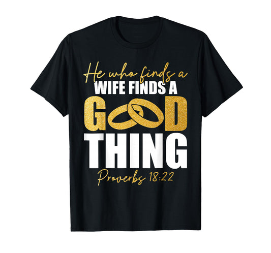 He Who Finds A Wife Finds A Good Thing Christian Marriage T-Shirt