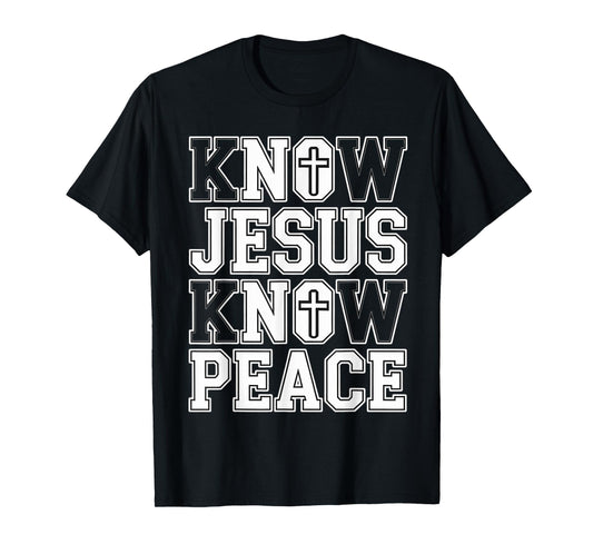 Know Jesus Know Peace Christian Faith Inspirational Quote T-Shirt