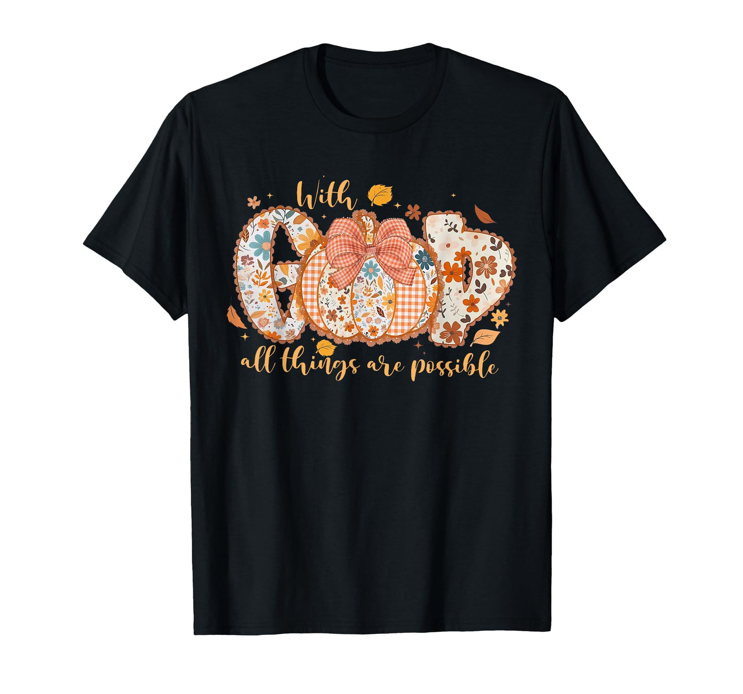 with God All Things are Possible Floral Fall Pumpkin T-Shirt