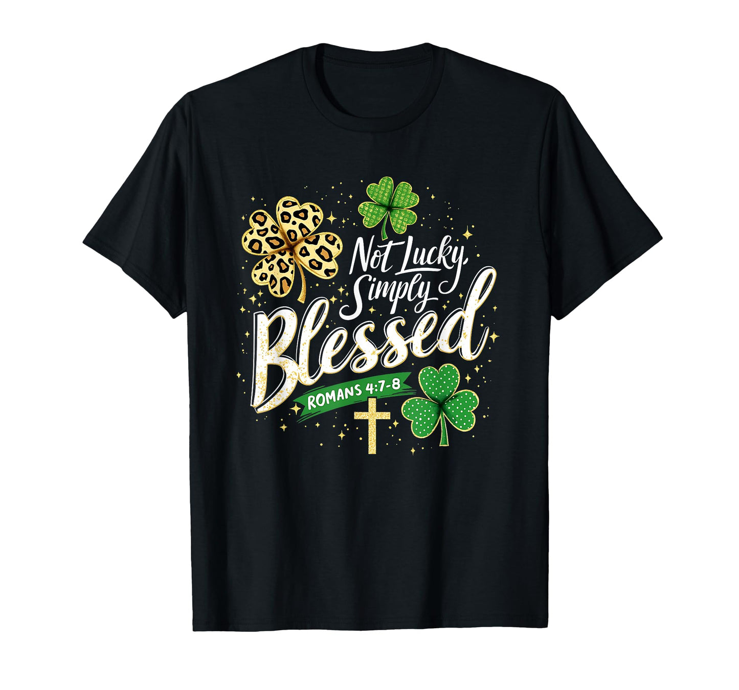 Not Lucky Simply Blessed Christian St. Patrick’s Day Graphic T-Shirt