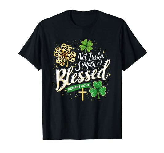 Not Lucky Simply Blessed Christian St. Patrick’s Day Graphic T-Shirt