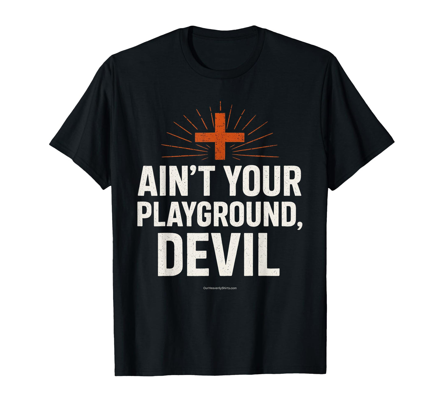 Ain't Your Playground, Devil Christian Godly Bible Jesus God T-Shirt