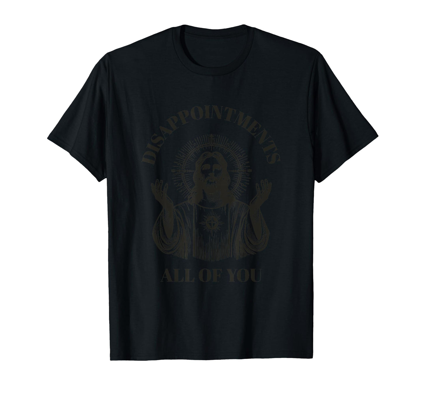 Disappointments All of You Sarcastic Christian Jesus T-Shirt
