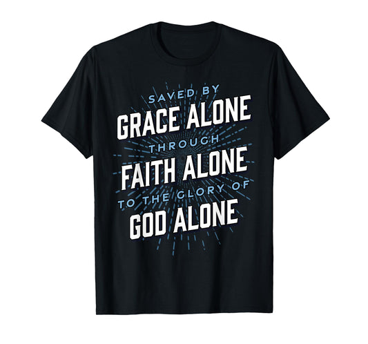 Saved By Grace Alone | Solas of Reformed Theology Christian T-Shirt