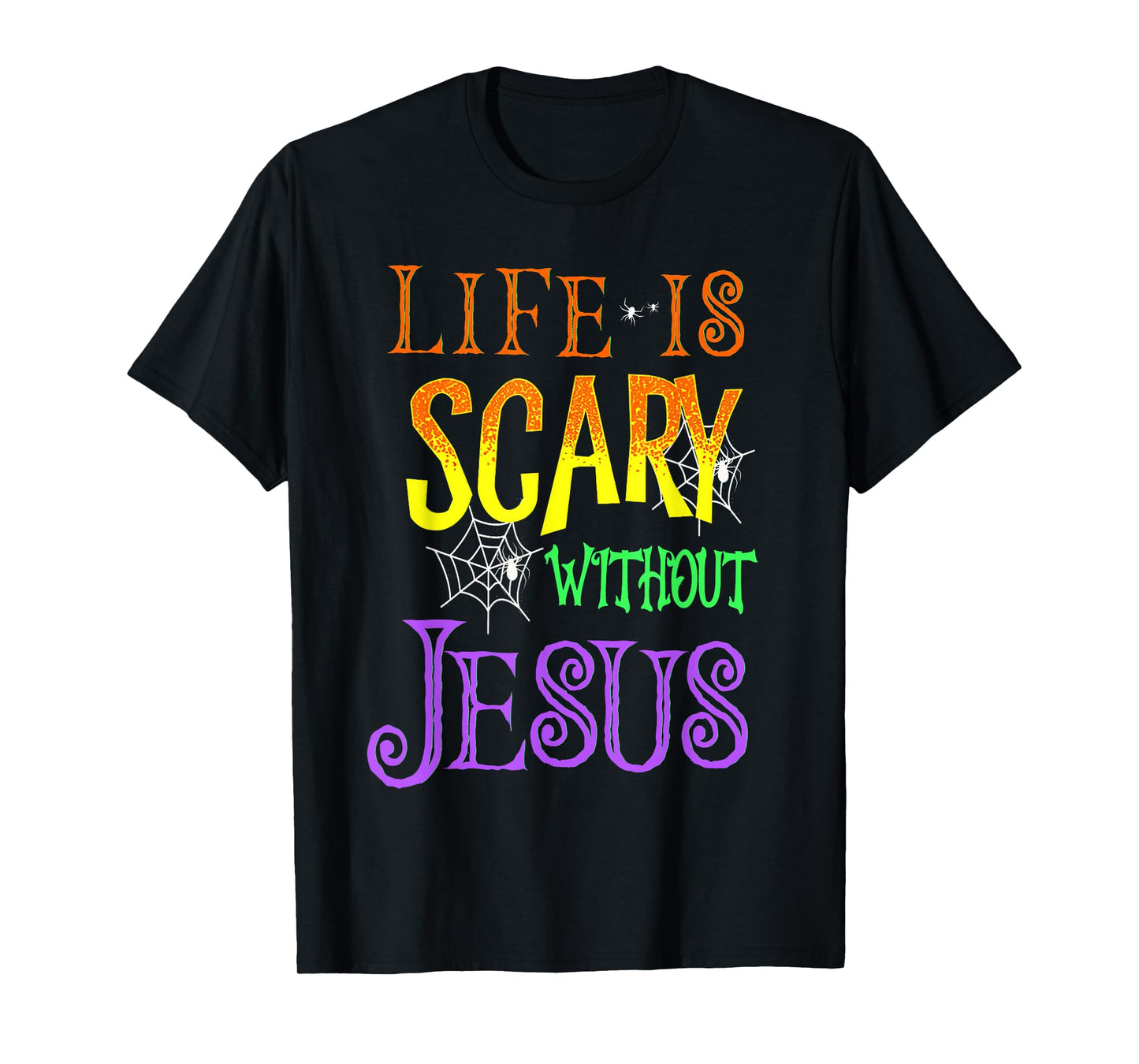 Life Is Scary Without Jesus Halloween Costume T-Shirt