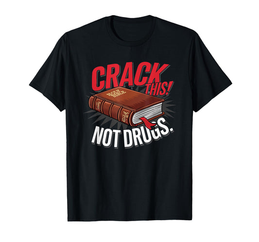 Crack This Not Drugs Holy Bible Christian Saying God T-Shirt
