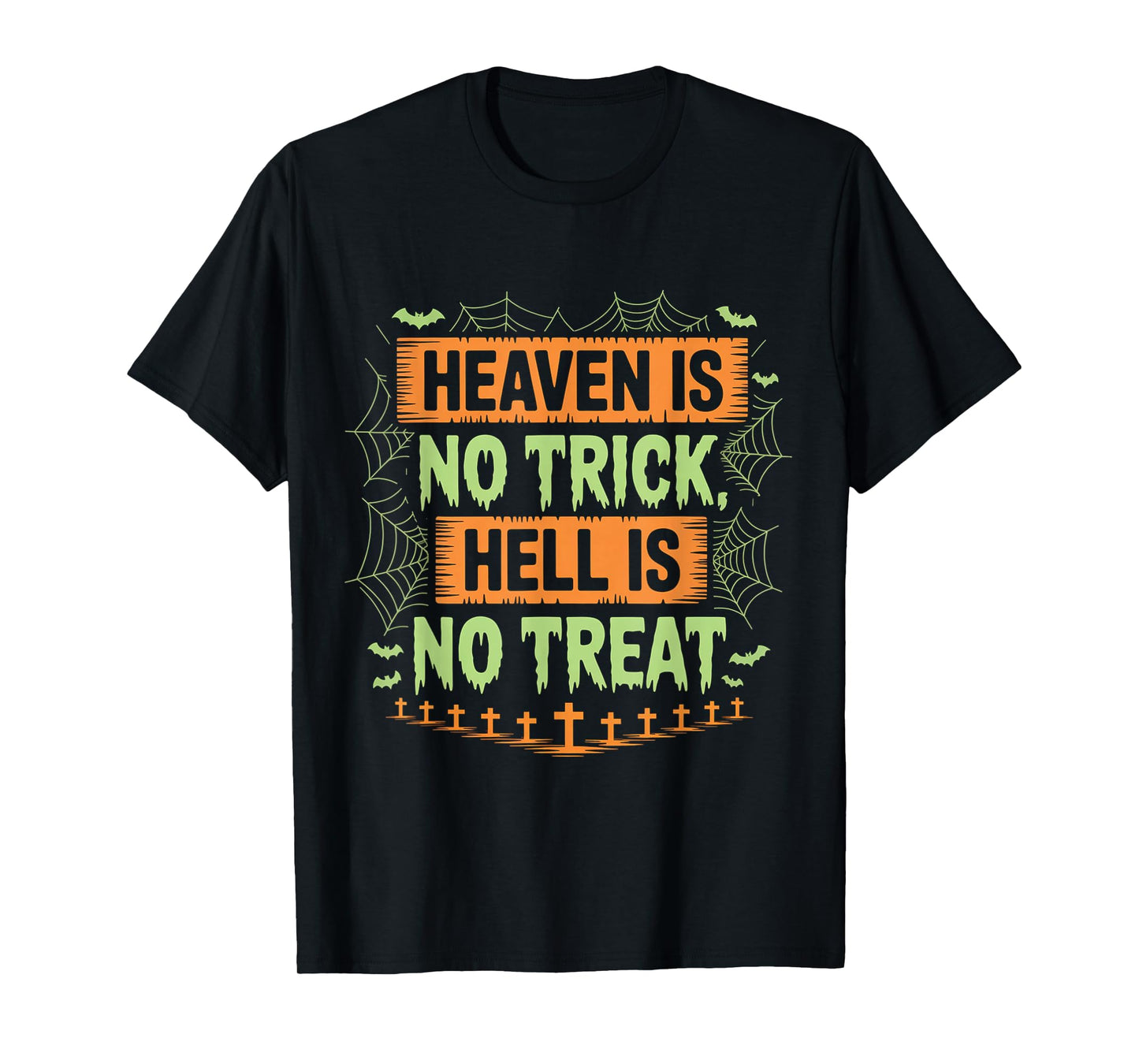 Heaven is No Trick Hell is No Treat Christian Halloween T-Shirt