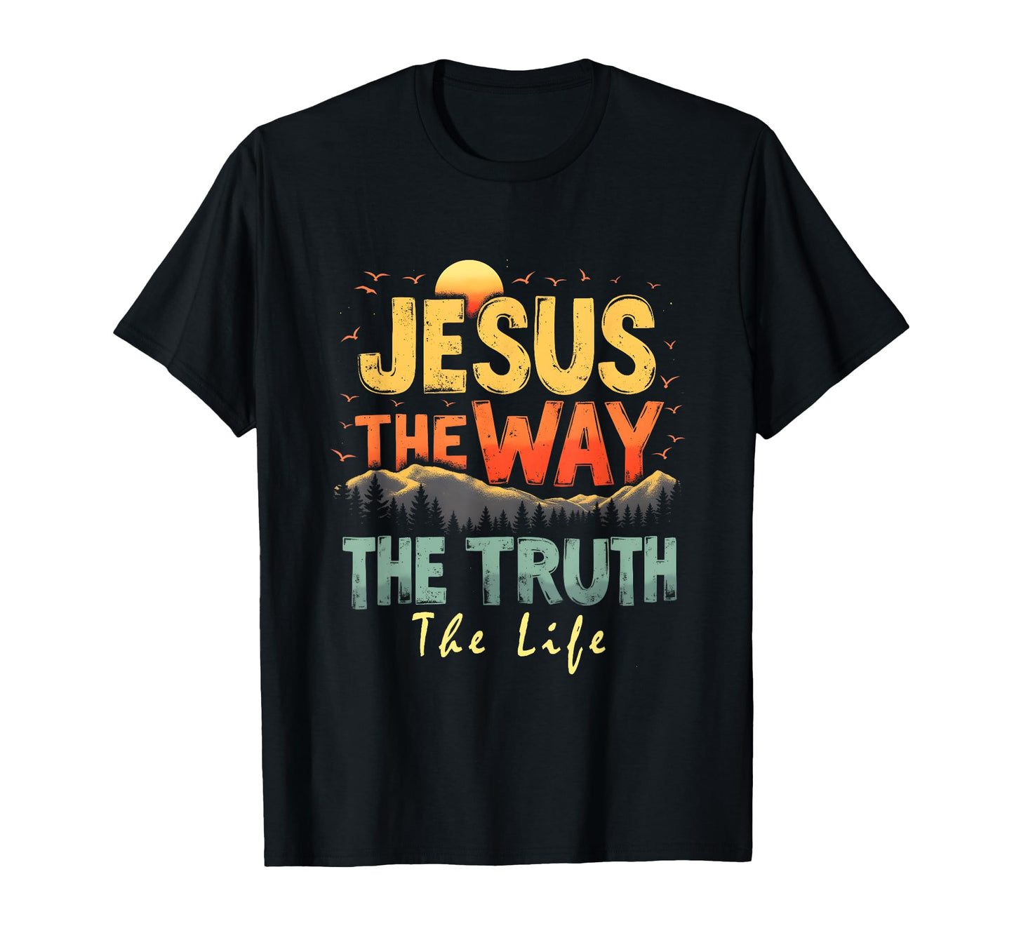 The Way Truth Life Women Men Kids Christian Worship Jesus T-Shirt