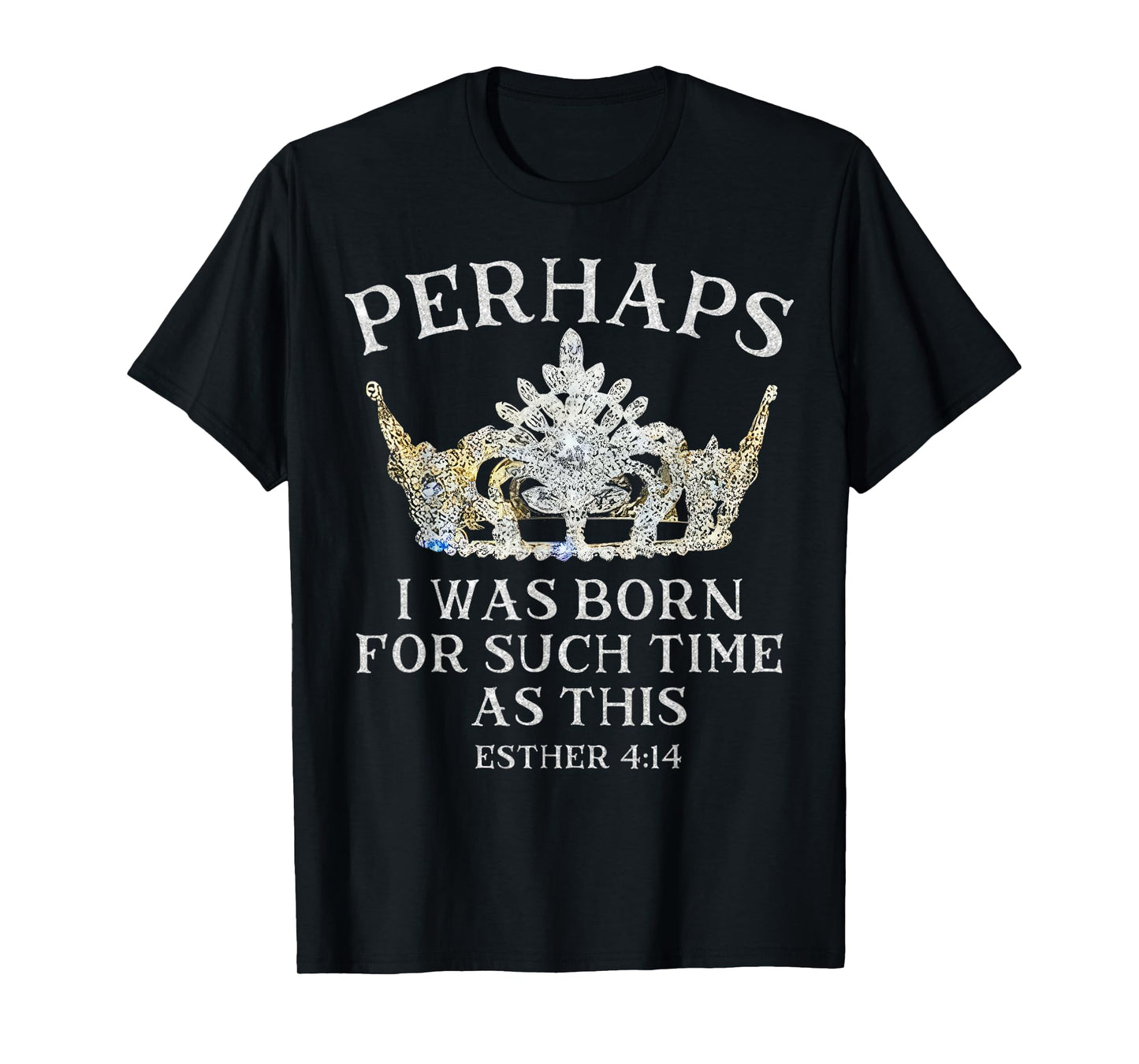 Born For Such A Time As This Esther 414 Crown T-Shirt