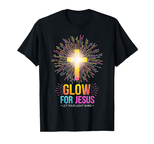 Glow for Jesus Let your Light Shine T-Shirt