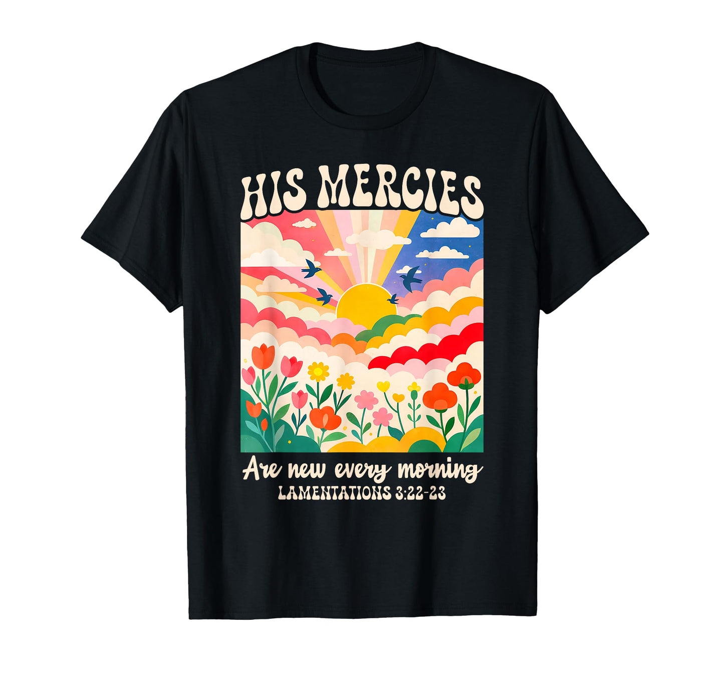 Christian Faith Jesus God His Mercies are New Every Morning T-Shirt