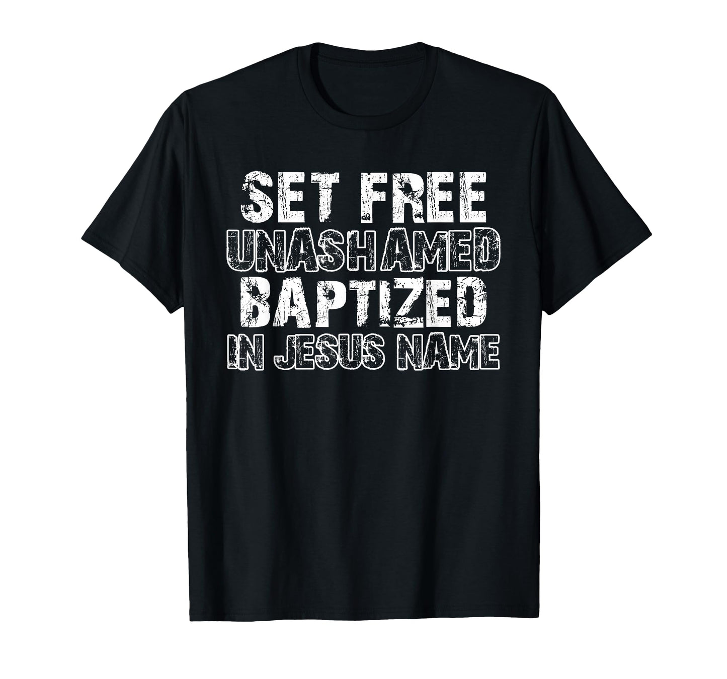 Set Free Unashamed Baptized In Jesus Name Christian Vintage T-Shirt