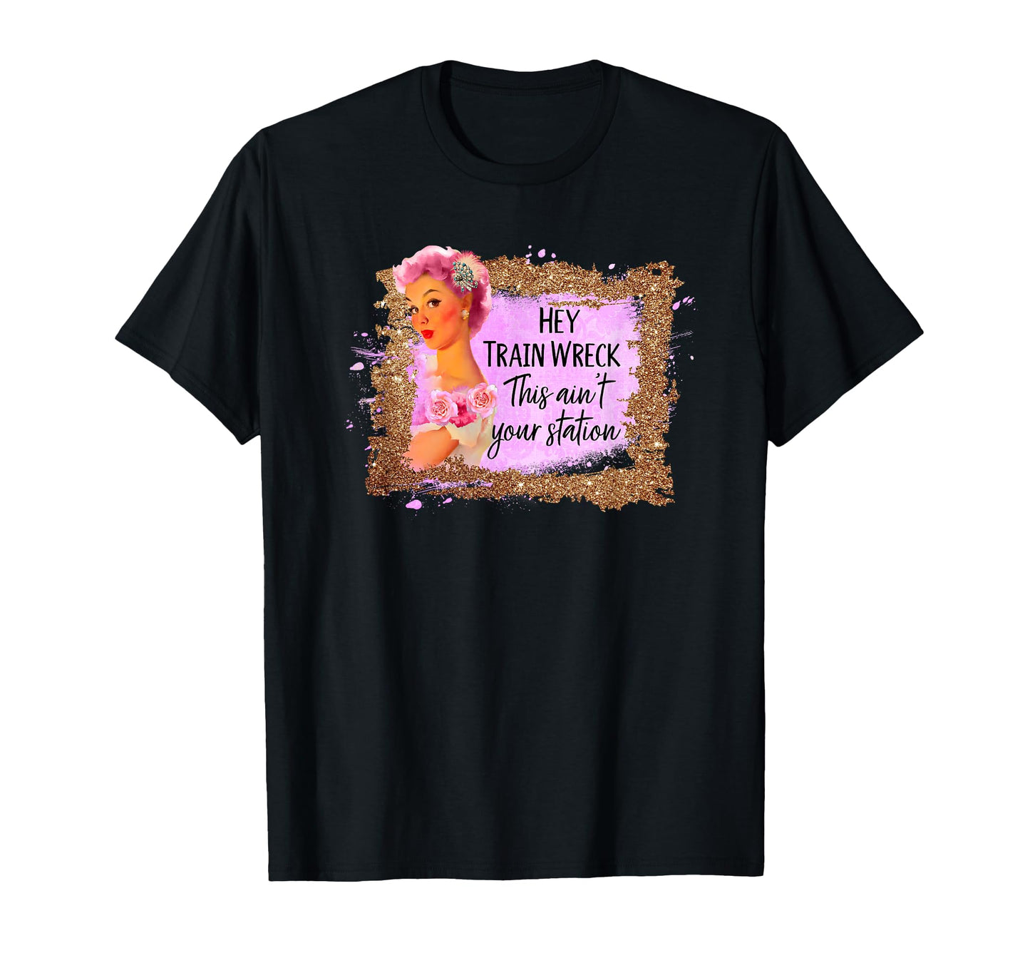 Funny Shirt Hey Train Wreck This Ain't Your Station Fun Gift T-Shirt