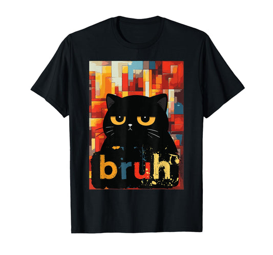 Black Cat Bruh Funny Saying Meme Girls Kids Women Men Teens T-Shirt