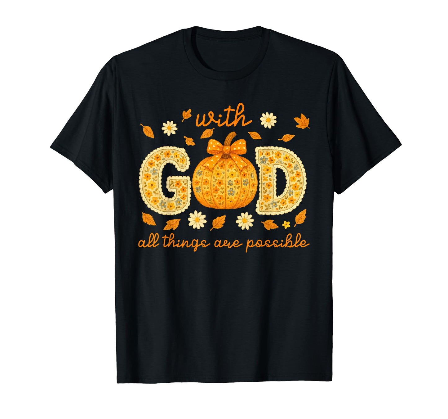 with God All Things are Possible Floral Fall Christian T-Shirt