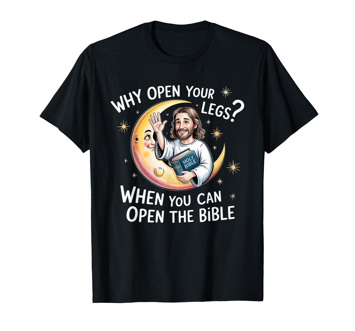 Groovy Jesus Why Open Your Legs When You Can Open The Bible T-Shirt