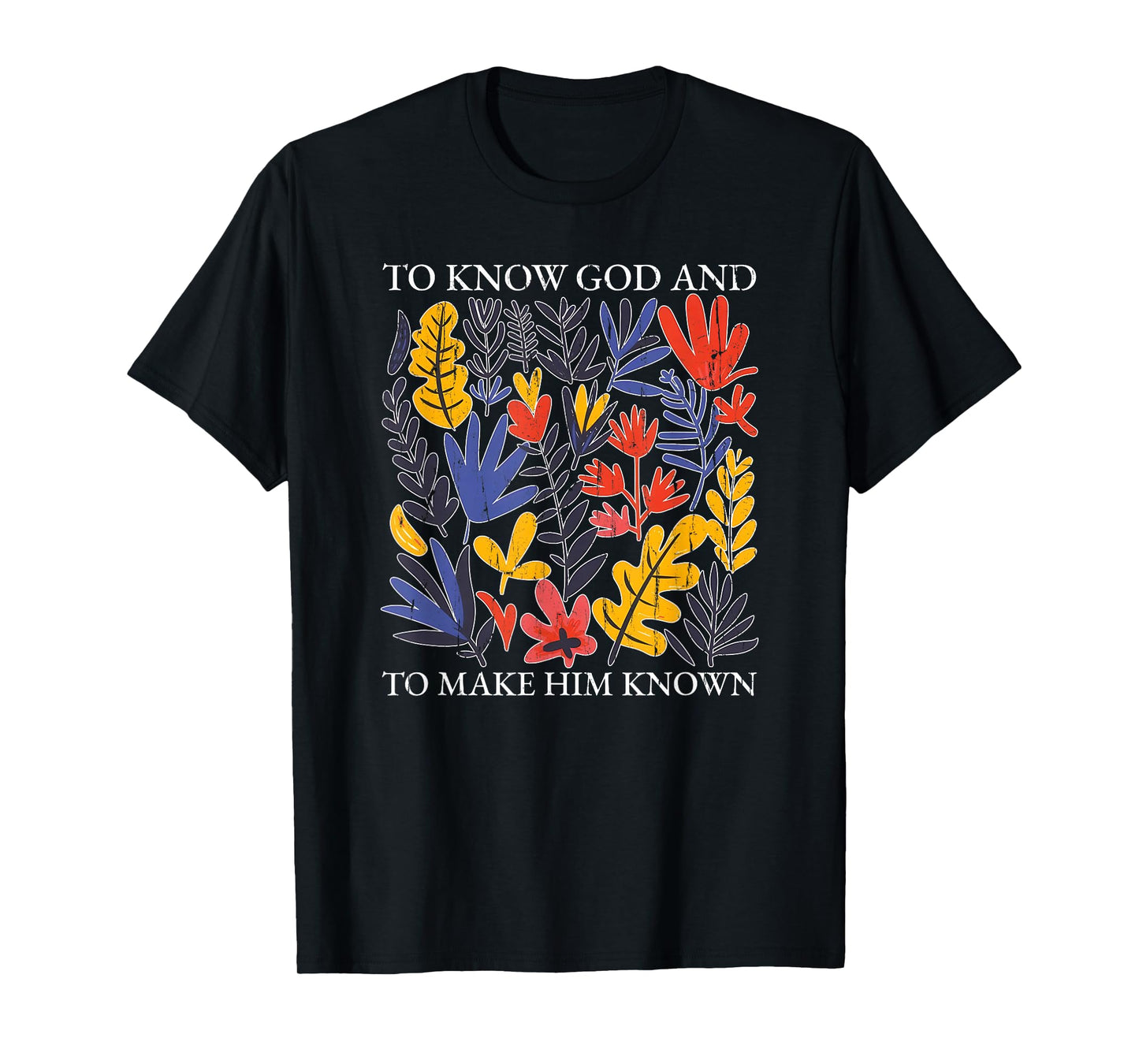 to Know God and to Make Him Known, Christian T-Shirt