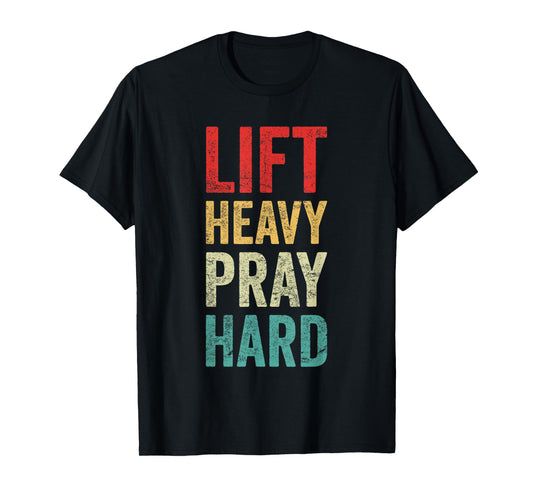 Lift Heavy Pray Hard Gym Motivational Quote T-Shirt