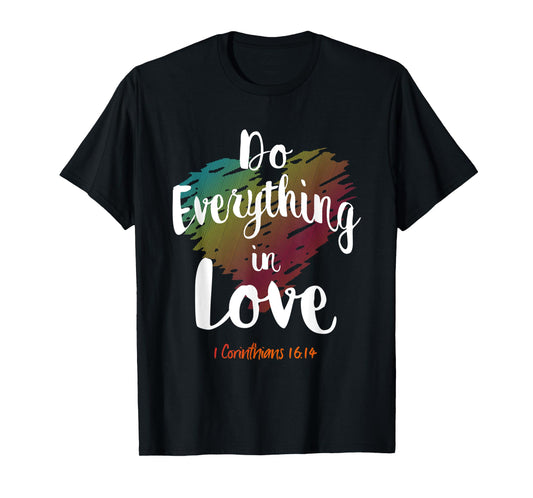 Do Everything In Love, 1 Corinthians 16:14 christian t shirt